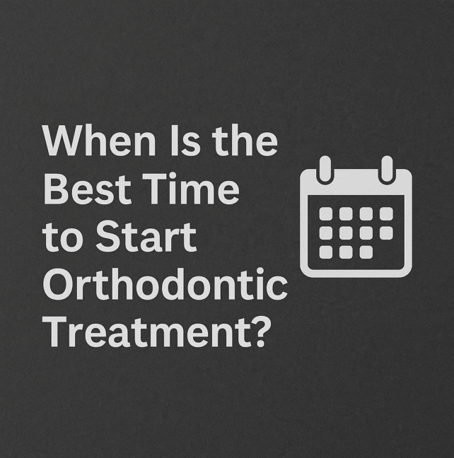 Best time to start orthodontic treamtnet